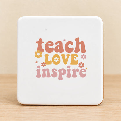 Teach Love Inspire — Square Ceramic Coaster