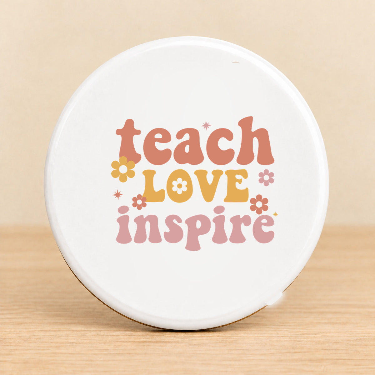 Teach Love Inspire — Round Ceramic Coaster