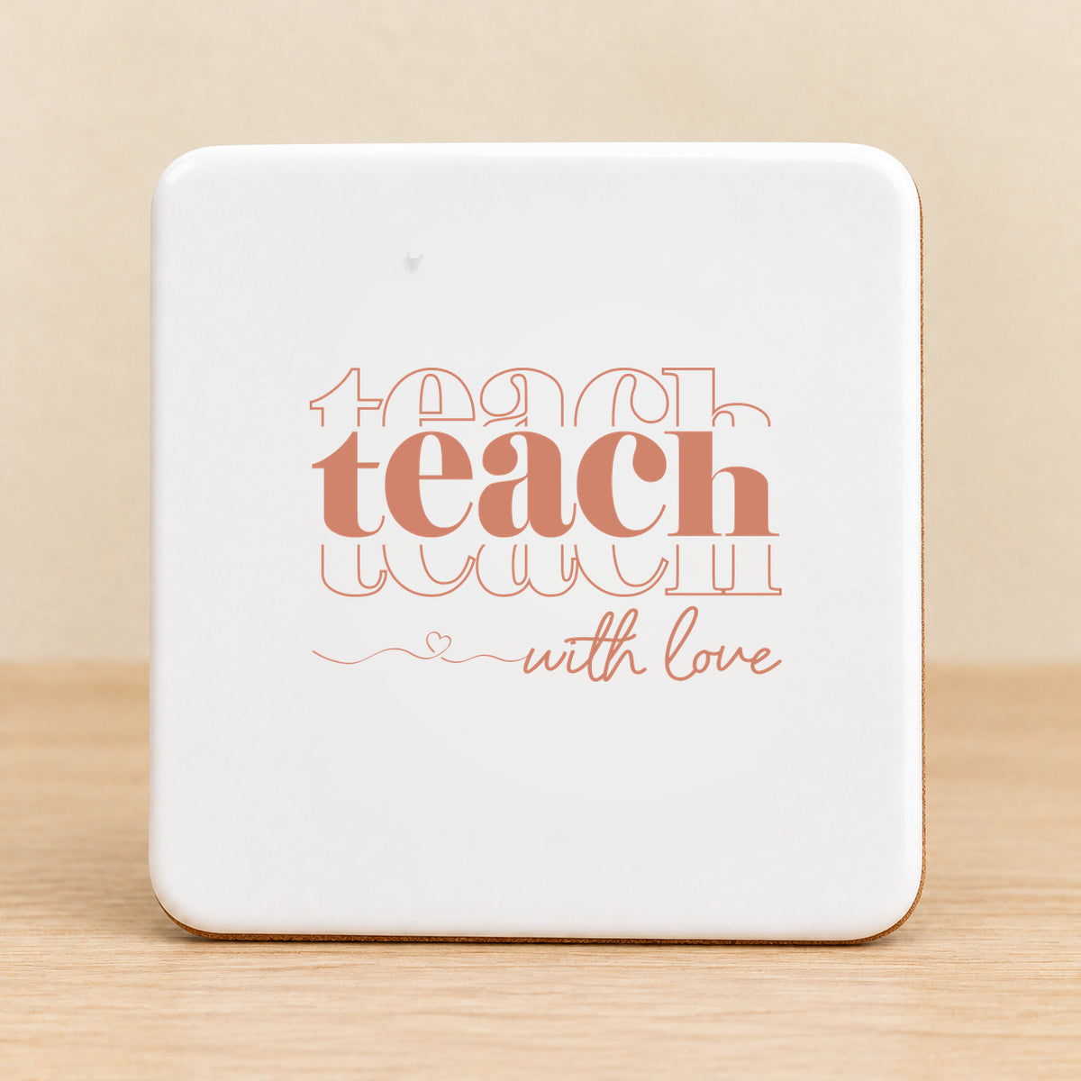 Teach With Love — Square Ceramic Coaster