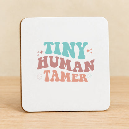 Tiny Human Tamer — Square MDF Coaster