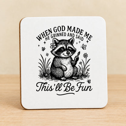 When God Made Me He Grinned — Square MDF Coaster
