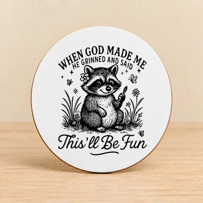 When God Made Me He Grinned — Round MDF Coaster