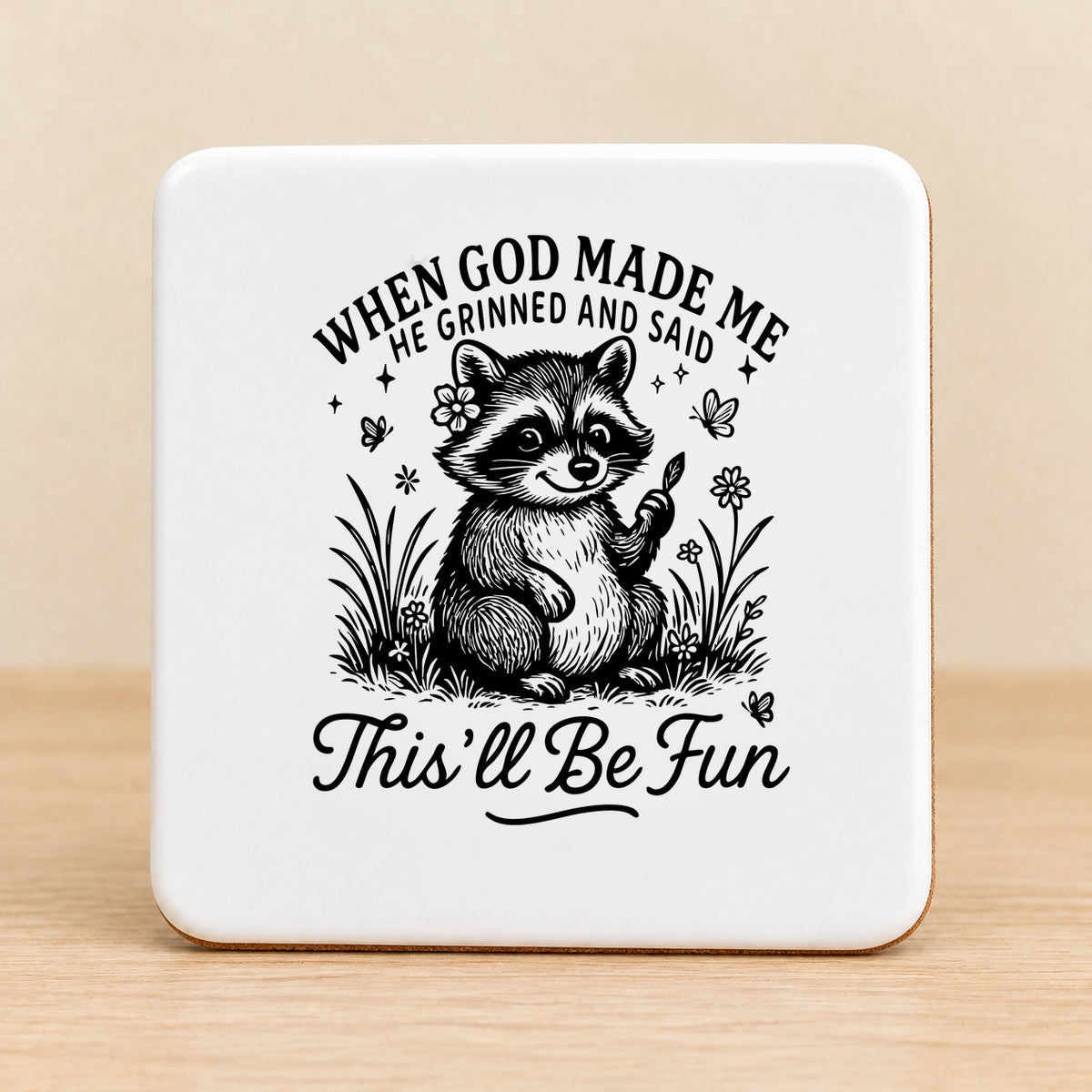 When God Made Me He Grinned — Square Ceramic Coaster