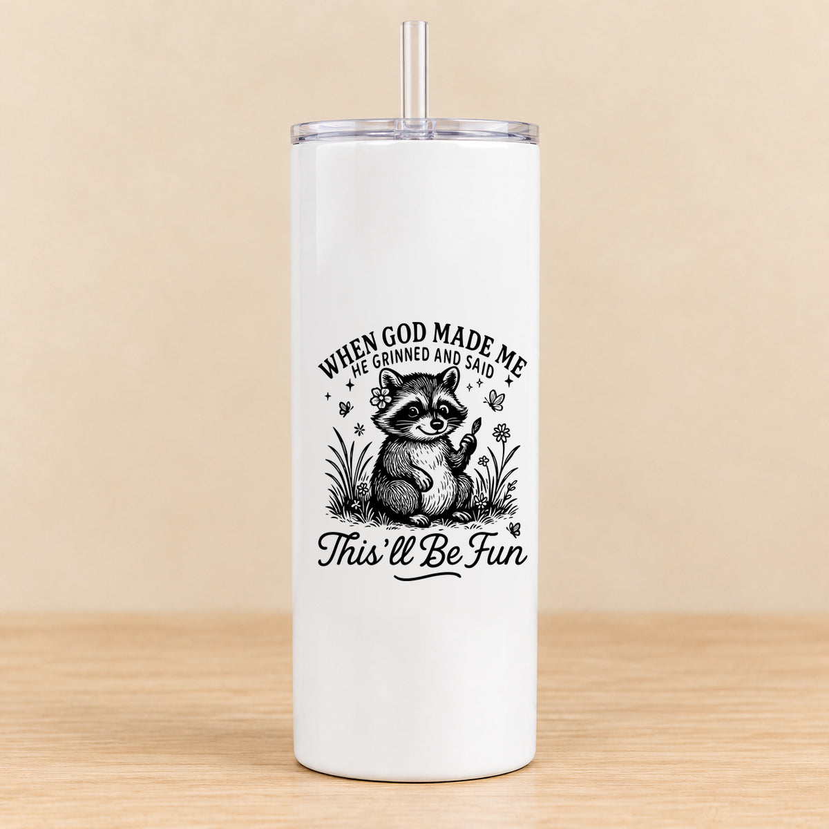 When God Made Me He Grinned — 20 oz Skinny Tumbler