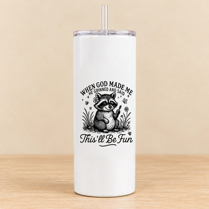 When God Made Me He Grinned — 20 oz Skinny Tumbler