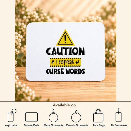 Caution I Repeat Curse Words — Rectangular Mouse Pad featured; available on keychains, mouse pads, metal ornaments, ceramic ornaments, tote bags and air fresheners