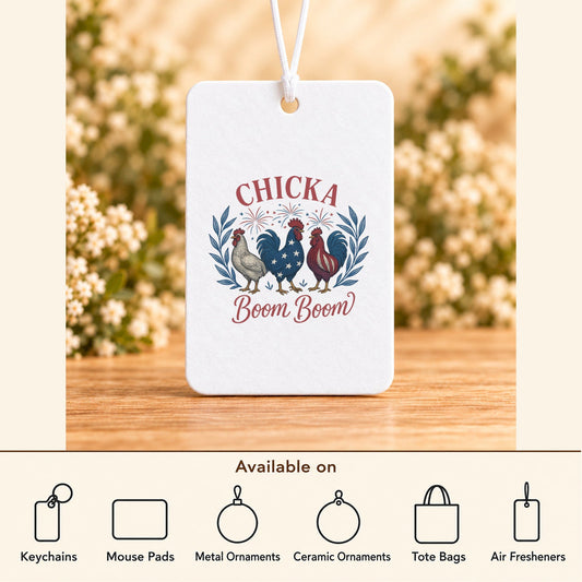 Chicka Boom Boom — Air Freshener featured; available on keychains, mouse pads, metal ornaments, ceramic ornaments, tote bags and air fresheners