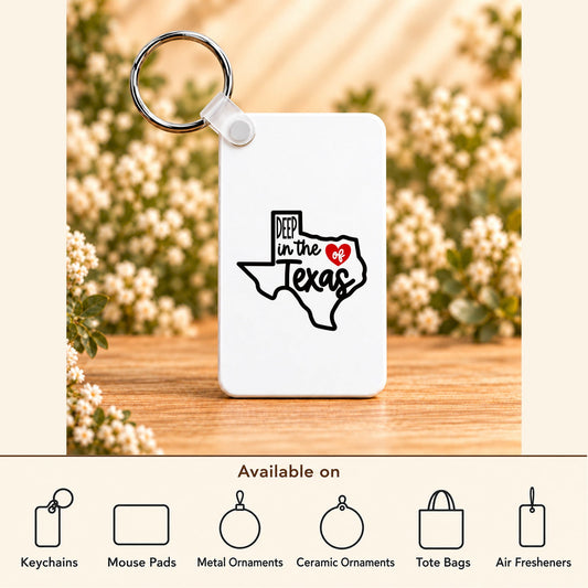 Deep in the Heart of Texas — Rectangle Keychain featured; available on keychains, mouse pads, metal ornaments, ceramic ornaments, tote bags and air fresheners
