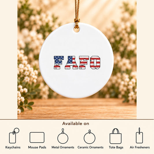 FAFO USA Flag — Round Ceramic Ornament featured; available on keychains, mouse pads, metal ornaments, ceramic ornaments, tote bags and air fresheners