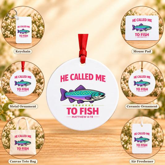 He Called Me to Fish - all six accessory options, Round Metal Ornament featured; labeled product options