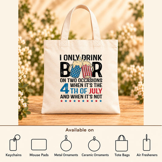 I Only Drink Beer on Two Occasions — Beige Canvas Tote Bag featured; available on keychains, mouse pads, metal ornaments, ceramic ornaments, tote bags and air fresheners