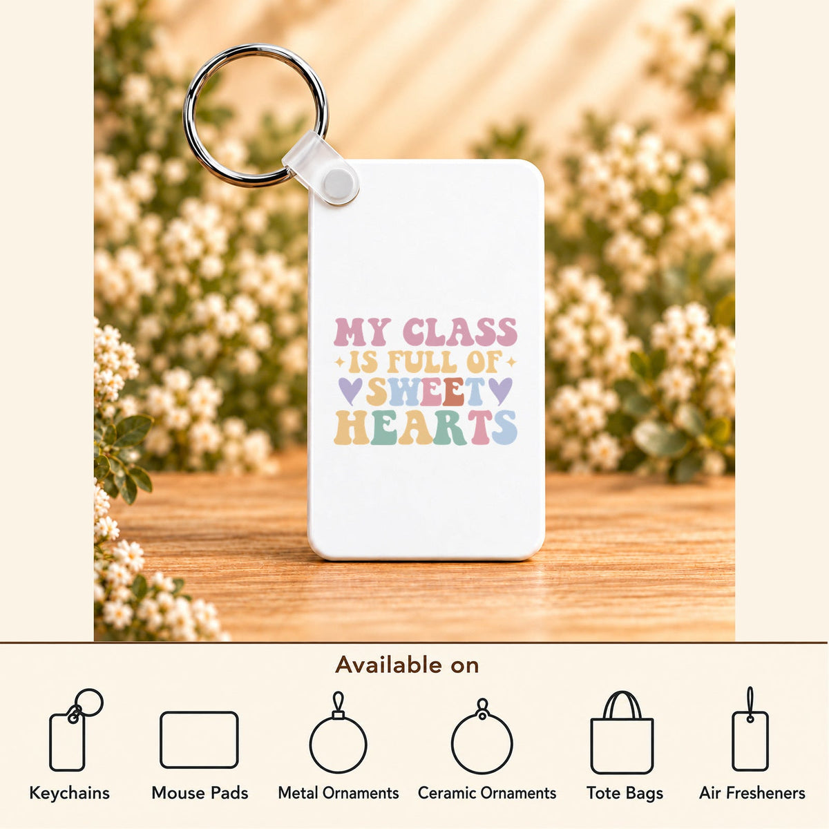 My Class Is Full of Sweet Hearts — Rectangle Keychain featured; available on keychains, mouse pads, metal ornaments, ceramic ornaments, tote bags and air fresheners