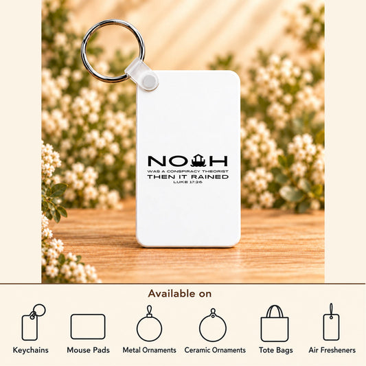 Noah Was a Conspiracy Theorist — Black — Rectangle Keychain featured; available on keychains, mouse pads, metal ornaments, ceramic ornaments, tote bags and air fresheners