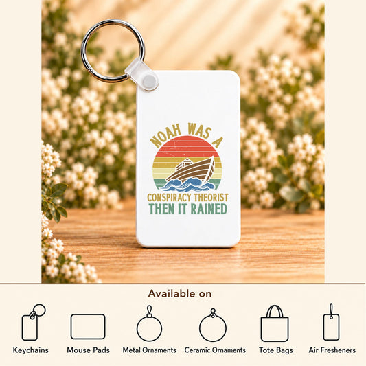 Noah Was a Conspiracy Theorist — Retro — Rectangle Keychain featured; available on keychains, mouse pads, metal ornaments, ceramic ornaments, tote bags and air fresheners
