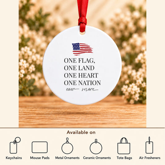 One Flag One Land One Heart One Nation — Round Metal Ornament featured; available on keychains, mouse pads, metal ornaments, ceramic ornaments, tote bags and air fresheners