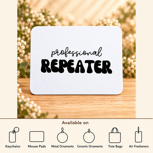 Professional Repeater — Rectangular Mouse Pad featured; available on keychains, mouse pads, metal ornaments, ceramic ornaments, tote bags and air fresheners