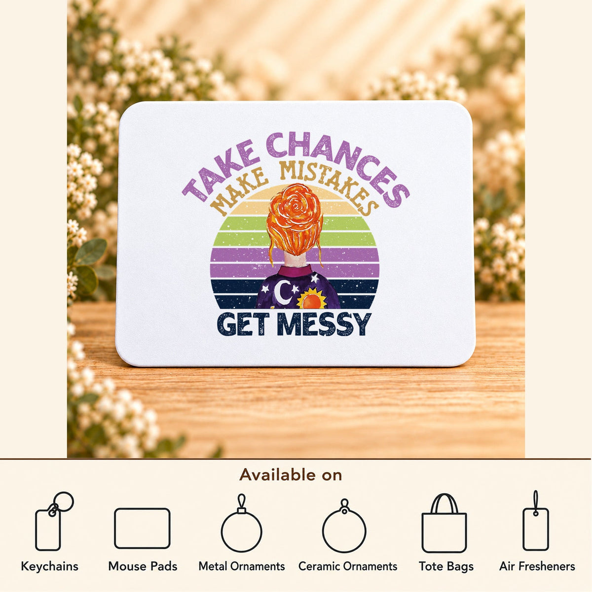 Take Chances Make Mistakes Get Messy Retro — Rectangular Mouse Pad featured; available on keychains, mouse pads, metal ornaments, ceramic ornaments, tote bags and air fresheners
