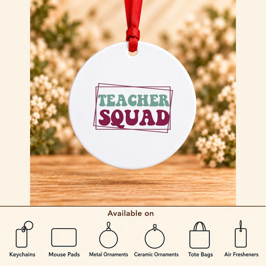 Teacher Squad — Round Metal Ornament featured; available on keychains, mouse pads, metal ornaments, ceramic ornaments, tote bags and air fresheners