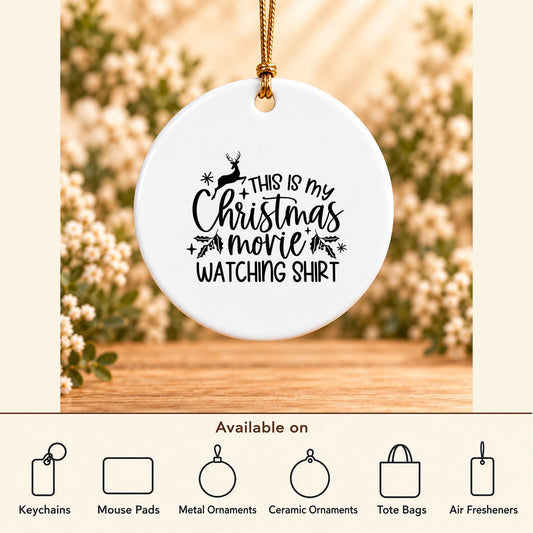 This Is My Christmas Movie Watching — Round Ceramic Ornament featured; available on keychains, mouse pads, metal ornaments, ceramic ornaments, tote bags and air fresheners