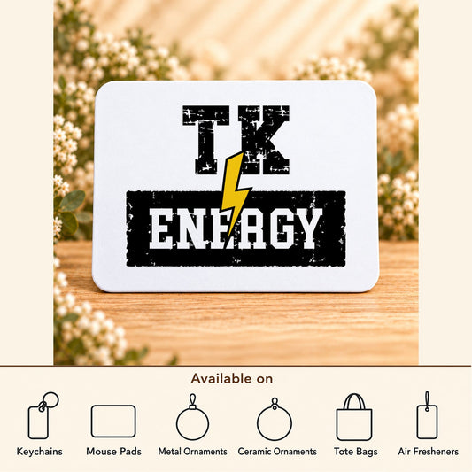 TK Energy — Rectangular Mouse Pad featured; available on keychains, mouse pads, metal ornaments, ceramic ornaments, tote bags and air fresheners