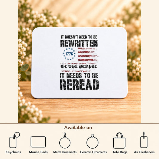 We the People It Needs to Be Reread — Rectangular Mouse Pad featured; available on keychains, mouse pads, metal ornaments, ceramic ornaments, tote bags and air fresheners