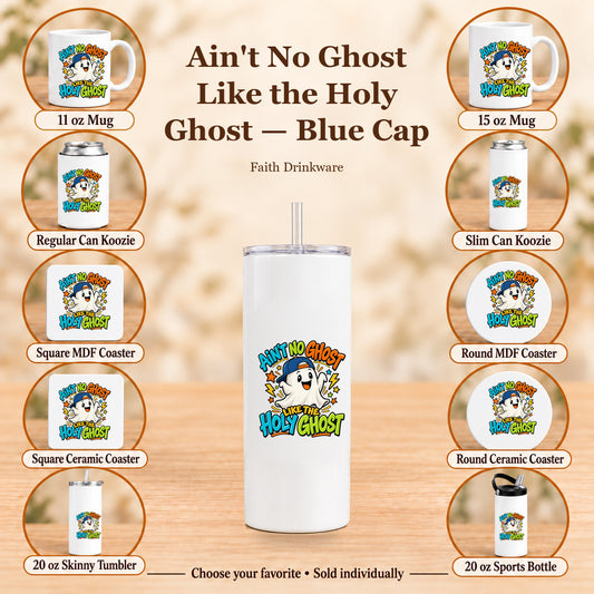 Ain't No Ghost Like the Holy Ghost — Blue Cap — All 10 drinkware options