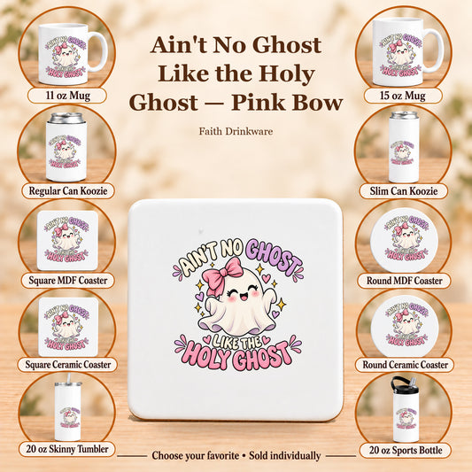 Ain't No Ghost Like the Holy Ghost — Pink Bow — All 10 drinkware options