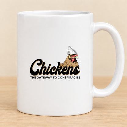 Chickens Are the Gateway to Conspiracies — 11 oz Ceramic Mug