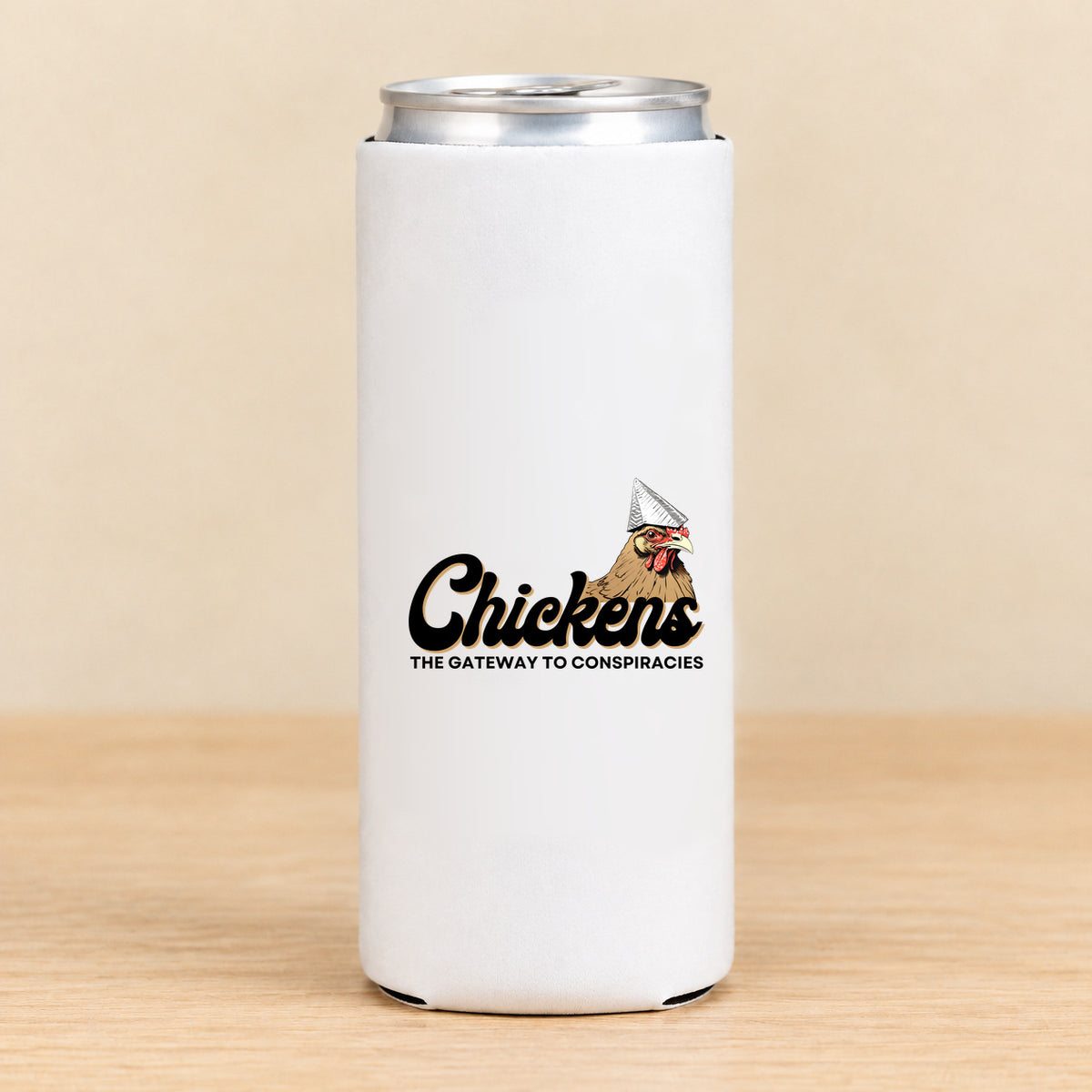 Chickens Are the Gateway to Conspiracies — Slim Can Koozie
