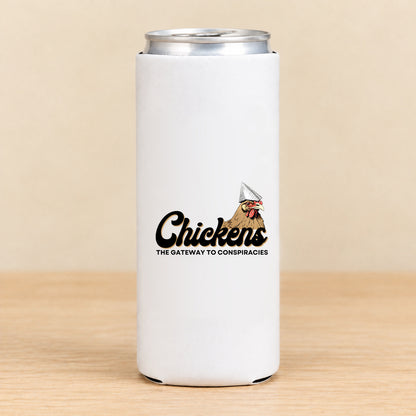 Chickens Are the Gateway to Conspiracies — Slim Can Koozie