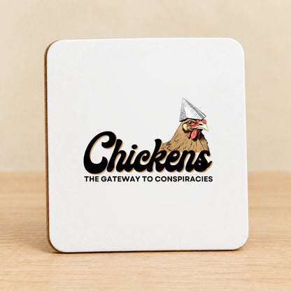 Chickens Are the Gateway to Conspiracies — Square MDF Coaster