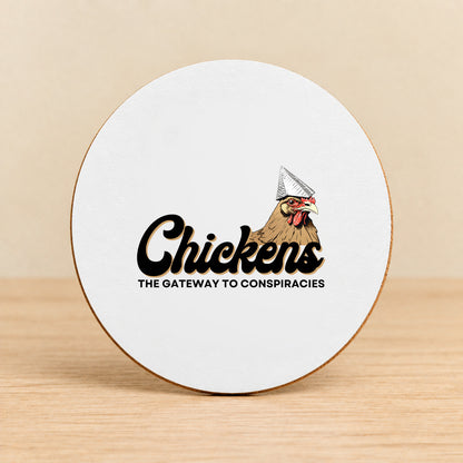 Chickens Are the Gateway to Conspiracies — Round MDF Coaster