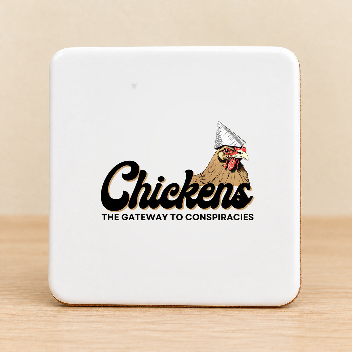 Chickens Are the Gateway to Conspiracies — Square Ceramic Coaster