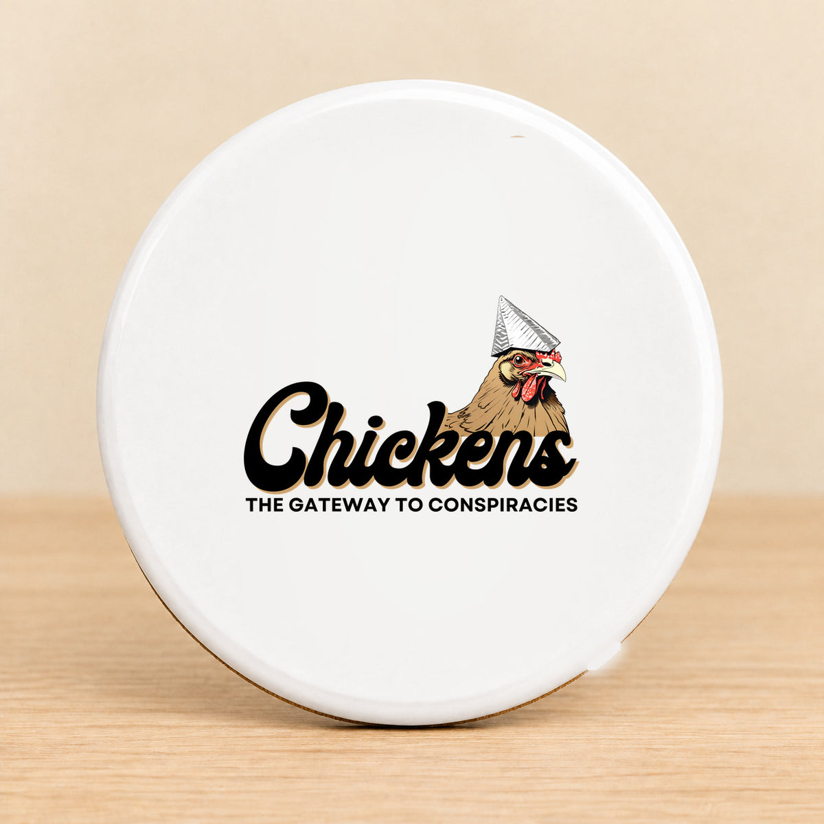 Chickens Are the Gateway to Conspiracies — Round Ceramic Coaster