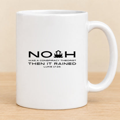 Noah Was a Conspiracy Theorist — 11 oz Ceramic Mug