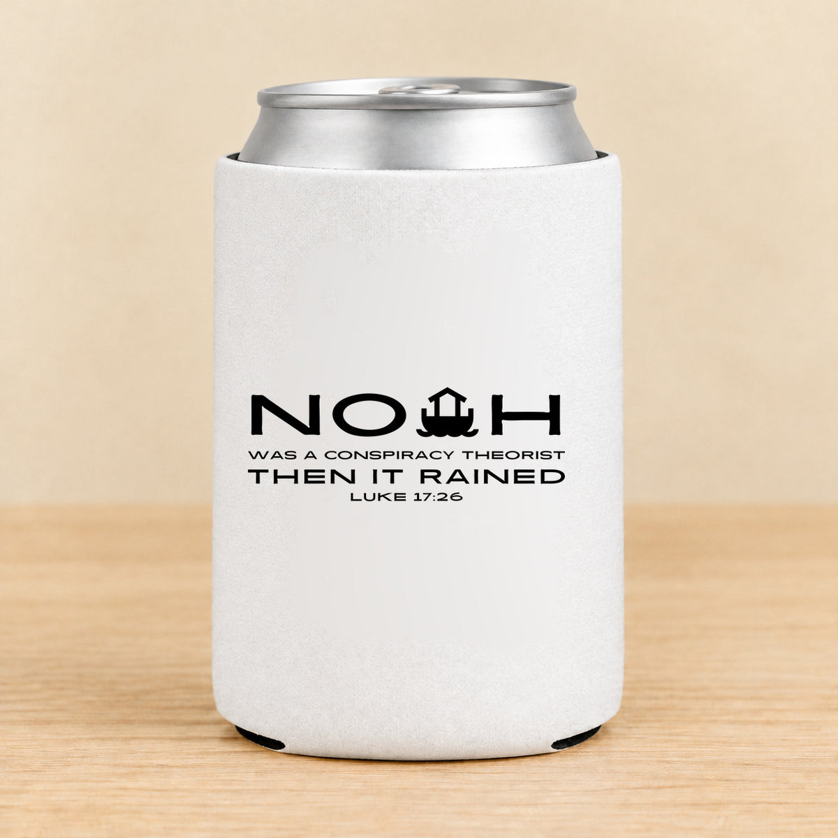 Noah Was a Conspiracy Theorist — Regular Can Koozie