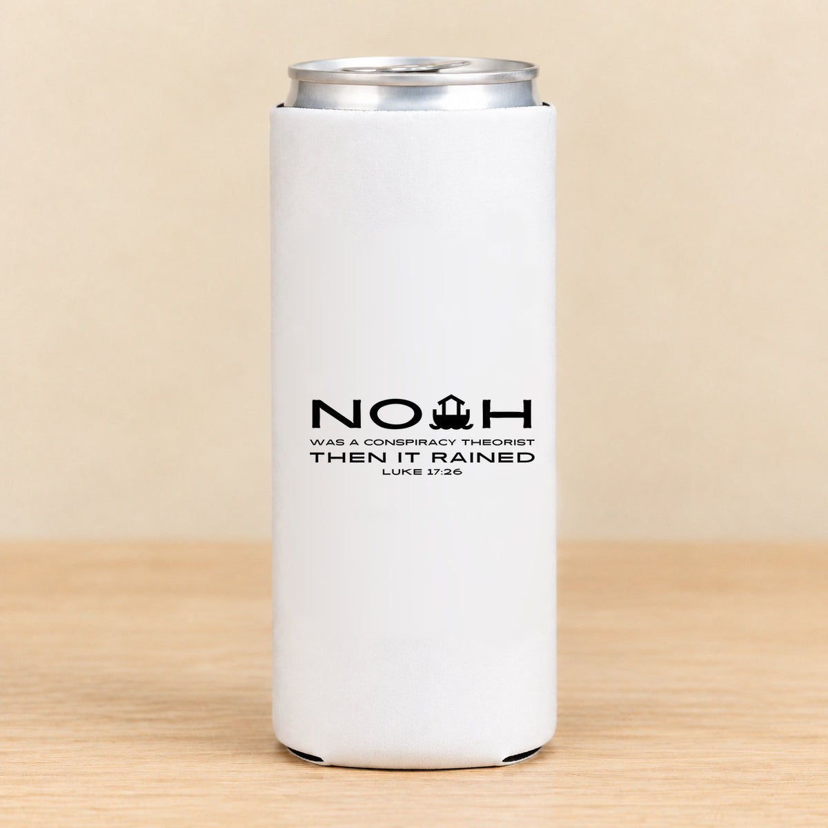Noah Was a Conspiracy Theorist — Slim Can Koozie