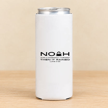 Noah Was a Conspiracy Theorist — Slim Can Koozie