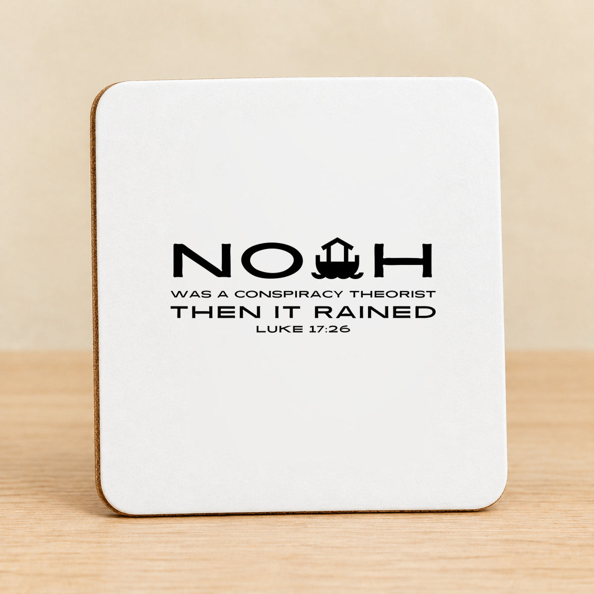 Noah Was a Conspiracy Theorist — Square MDF Coaster
