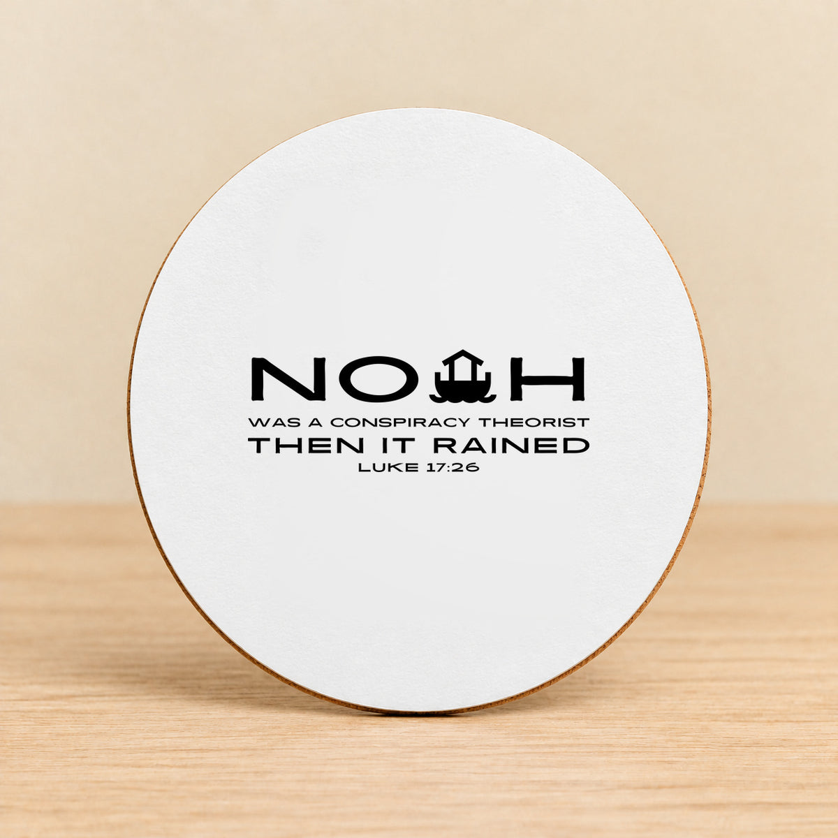 Noah Was a Conspiracy Theorist — Round MDF Coaster