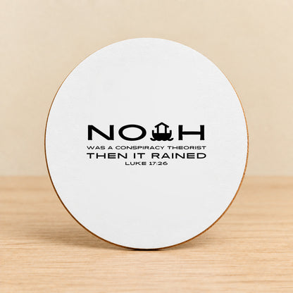 Noah Was a Conspiracy Theorist — Round MDF Coaster