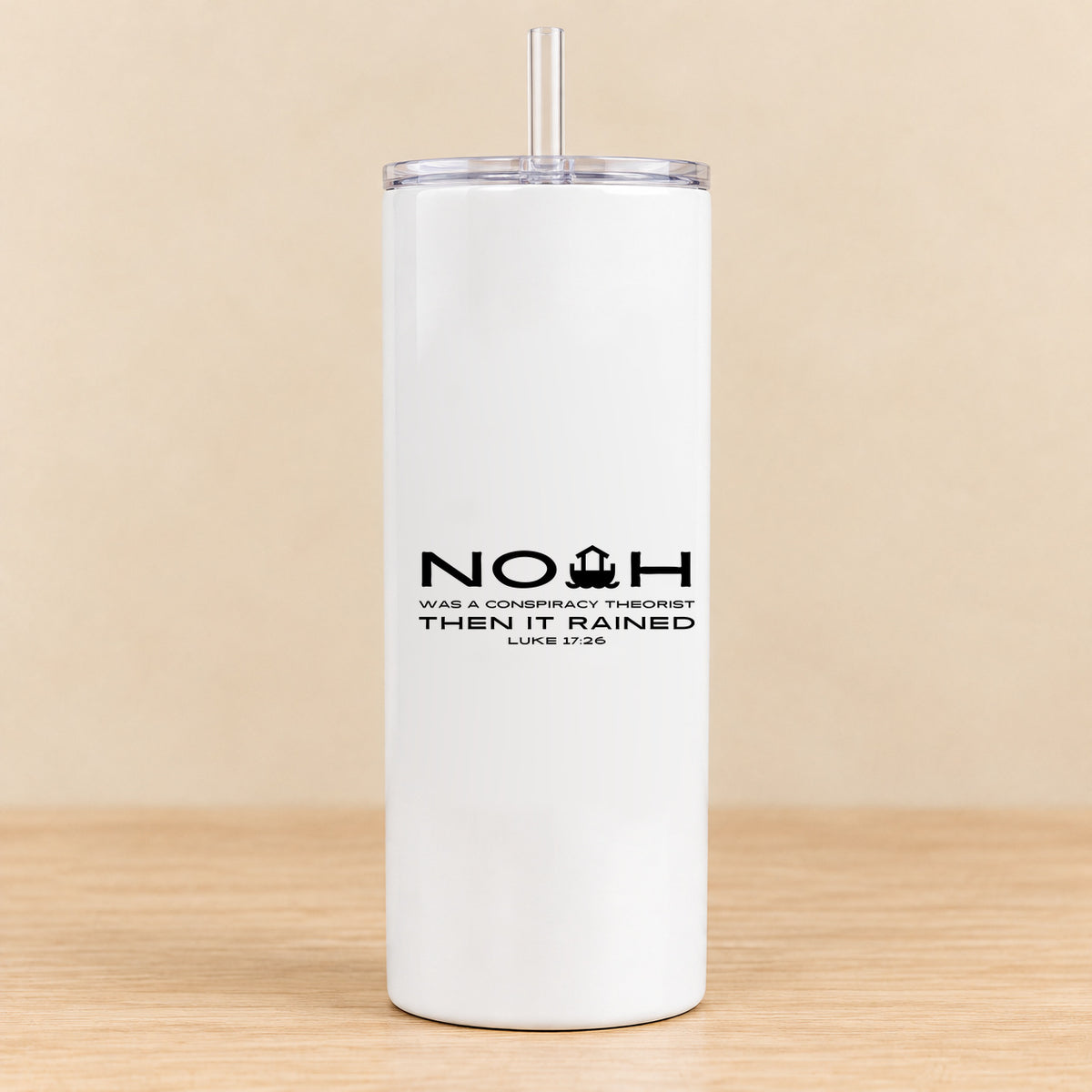Noah Was a Conspiracy Theorist — 20 oz Skinny Tumbler