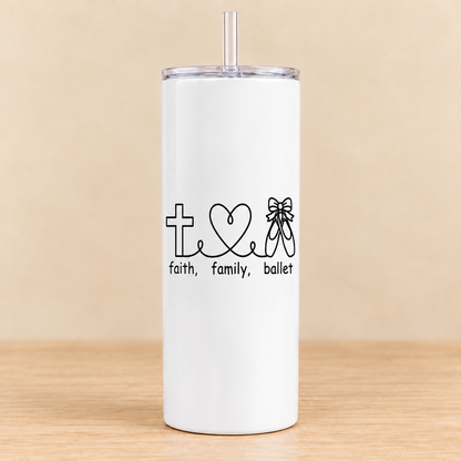Faith Family Ballet — 20 oz Skinny Tumbler