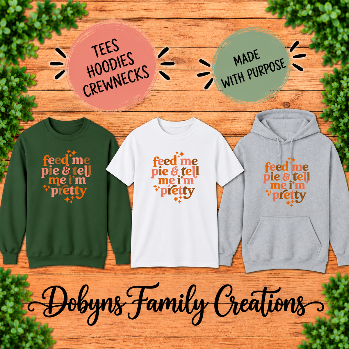 Feed Me Pie & Tell Me I’m Pretty | Thanksgiving Shirt, Crewneck & Hoodie