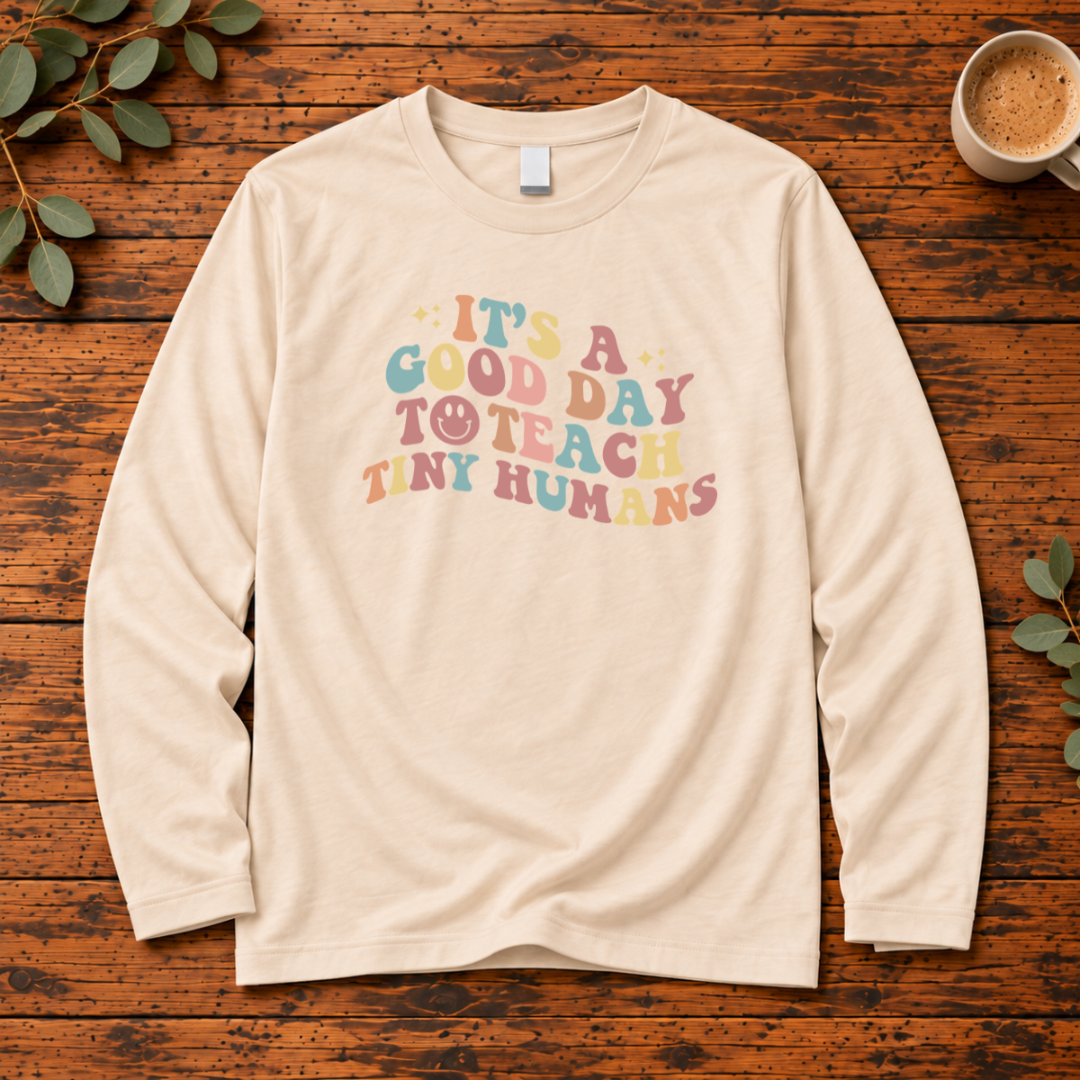It’s a Good Day to Teach Tiny Humans | Retro Teacher T-Shirt, Long Sleeve, Crewneck & Hoodie