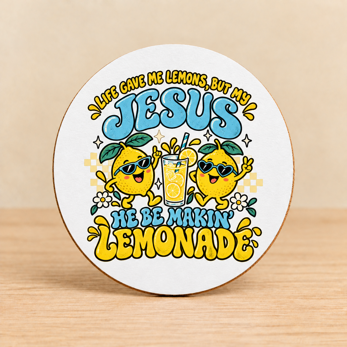 Jesus Makes Lemonade — Round MDF Coaster