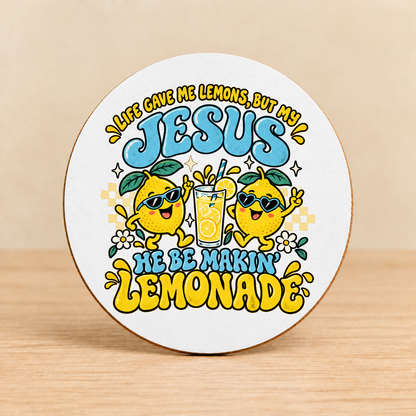 Jesus Makes Lemonade — Round MDF Coaster
