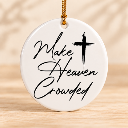 Make Heaven Crowded — Round Ceramic Ornament