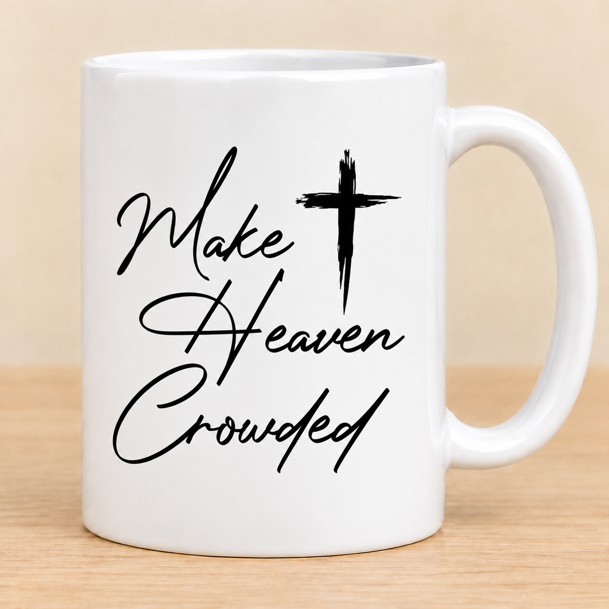 Make Heaven Crowded — 11 oz Ceramic Mug