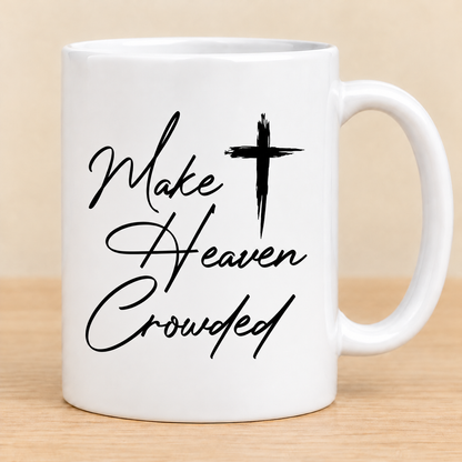 Make Heaven Crowded — 11 oz Ceramic Mug